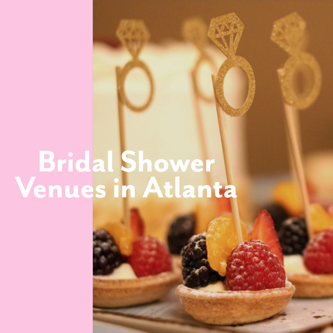 The Best Bridal Shower Venues in Atlanta to Host a Fab Bridal Shower